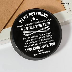 Hockey Puck - Hockey - To My Boyfriend - You'll Never Find Anyone Who Loves You As Much As I Do - Gai12002