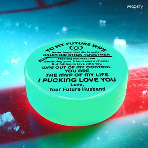 Hockey Puck - Hockey - To My Future Wife - Never Forget That Life Is Better When We Stick Together - Gai25011