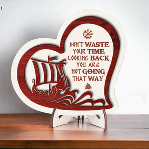 Wooden Viking Ship Heart Sign - Viking - To Myself - Don’t Waste Your Time Looking Back - Gan34001