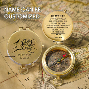 Personalized Engraved Compass - Family - To My Dad - From Son - I’ll Never Be Too Old To Need You - Gpb18055