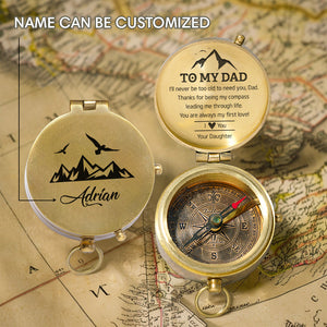 Personalized Engraved Compass - Family - To My Dad - From Daughter - I’ll Never Be Too Old To Need You - Gpb18049