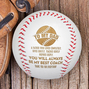 Baseball - Baseball - To My Dad - A Father Who Loves Completely, Gives Quietly, Teaches Gently Inspires Deeply - Gaa18017
