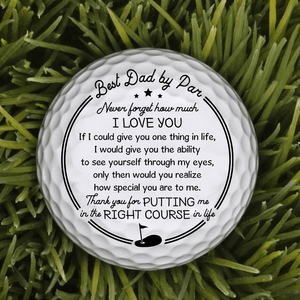 Golf Ball - Golf - To My Dad - Thank You For Putting Me In The Right Course In Life - Gak18003
