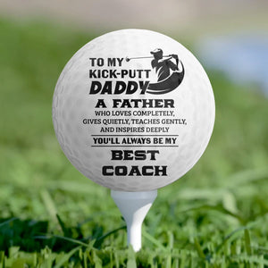 Golf Ball - Golf - To My Kick-putt Daddy - You'll Always Be My Best Coach - Gak18005