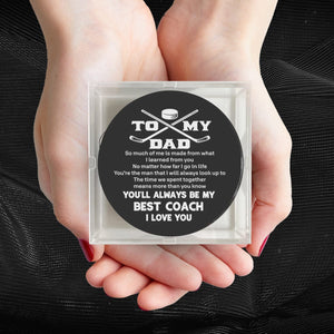 Hockey Puck - Hockey - To My Dad - So Much Of Me Is Made From What I Learned From You - Gai18016