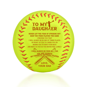 Personalized Softball - Softball - To My Daughter - From Dad - Never Let The Fear Of Striking Out Keep You From Playing Game - Gas17016