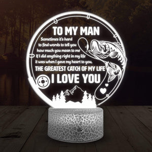 3D Led Light - Fishing - To My Man - The Greatest Catch Of My Life - Glca26046