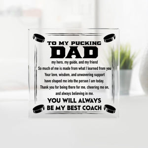 Crystal Plaque - Hockey - To My Pucking Dad - Thank You For Being There For Me, Cheering Me On, And Always Believing In Me - Gznf18030