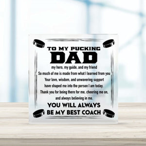 Crystal Plaque - Hockey - To My Pucking Dad - Thank You For Being There For Me, Cheering Me On, And Always Believing In Me - Gznf18030