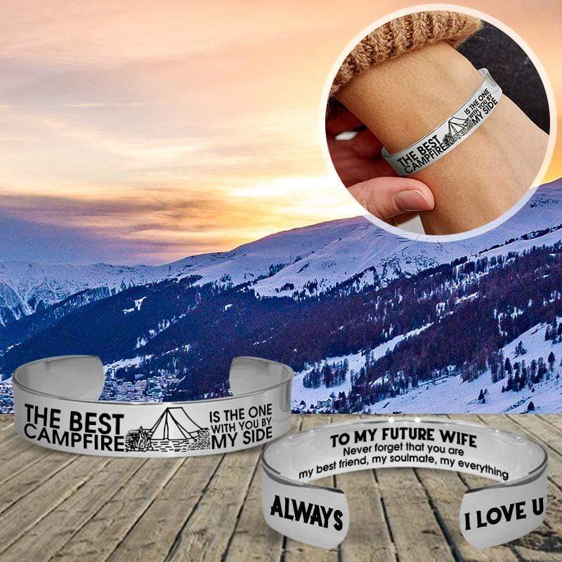Cuff Bracelet - To My Future Wife - The Best Campfire Is The One With You By My Side - Gbac25002