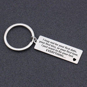 Engraved Keychain - I Just Want To Be Your Last Everything - Gkc14039