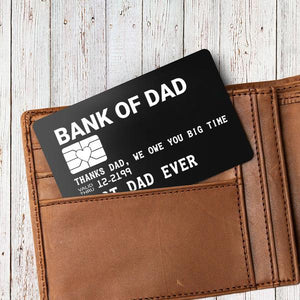 Engraved Wallet Card - Bank Of Dad - Thanks Dad, We Owe You Big Time - Gca18007