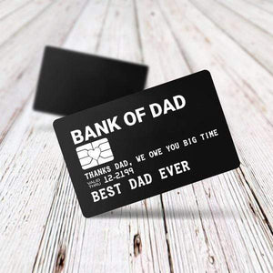 Engraved Wallet Card - Bank Of Dad - Thanks Dad, We Owe You Big Time - Gca18007