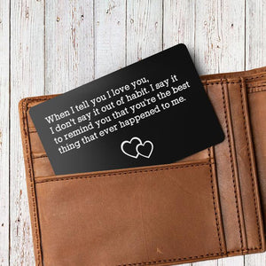 Engraved Wallet Card - When I Tell You I Love You - Gca14002