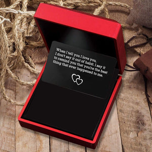 Engraved Wallet Card - When I Tell You I Love You - Gca14002