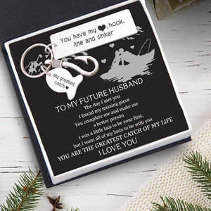 Fishing Hook Keychain - To My Future Husband - You Are The Greatest Catch Of My Life - Gku24002