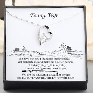 Heart Necklace - To My Wife - You Are The Greatest Catch Of My Life - Gnr15007