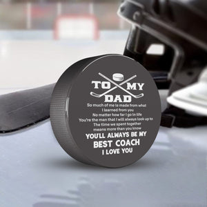 Hockey Puck - Hockey - To My Dad - So Much Of Me Is Made From What I Learned From You - Gai18016