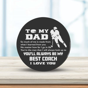 Hockey Puck - Hockey - To My Dad - You'll Always Be My Best Coach - Gai18015