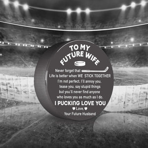 Hockey Puck - Hockey - To My Future Wife - I Pucking Love You - Gai25003