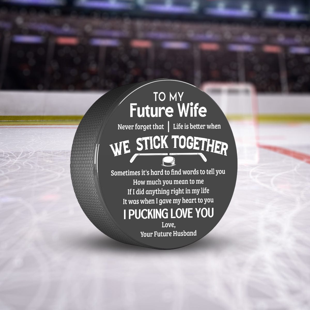 Hockey Puck - Hockey - To My Future Wife - Life Is Better When We Stick Together - Gai25004