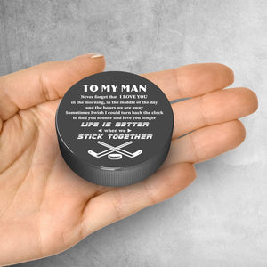 Hockey Puck - Hockey - To My Man - Life Is Better When We Stick Together - Gai26018