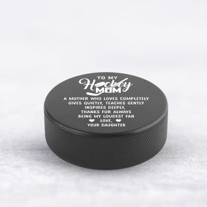 Hockey Puck - Hockey - To My Mom - From Daughter - A Mother Who Loves Completely - Gai19013