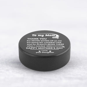 Hockey Puck - Hockey - To My Mom - From Daughter - Thank You For Being My Loudest Fan - Gai19011