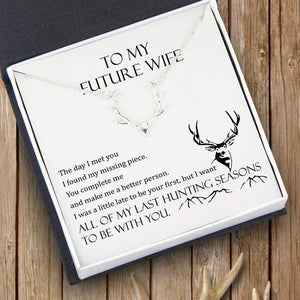Hunter Necklace - To My Future Wife - All Of My Last Hunting Seasons To Be With You - Gnt25001