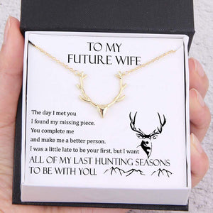 Hunter Necklace - To My Future Wife - All Of My Last Hunting Seasons To Be With You - Gnt25001