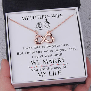 Personalized Infinity Heart Necklace - To My Future Wife, You Are The Love Of My Life - Gna25002