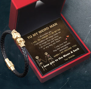 Skull Cuff Bracelet - Skull - To My Weird Man - I Will Try Harder To Be Better - Gbbh26016