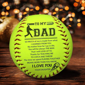 Softball - To My Dad - From Daughter - So Much Of Me Is Made From What I Learned From You - Gas18003