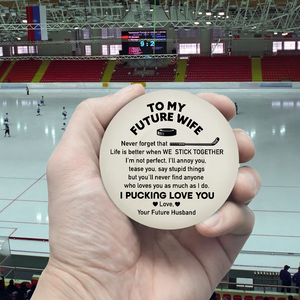 Score Romantic Points - Customized Hockey Puck for Your Future Wife - Gai25003