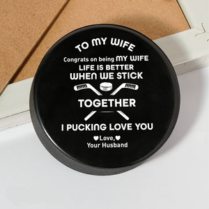 Personalized Hockey Puck - Hockey - To My Wife - Congrats On Being My Wife - Gai15018