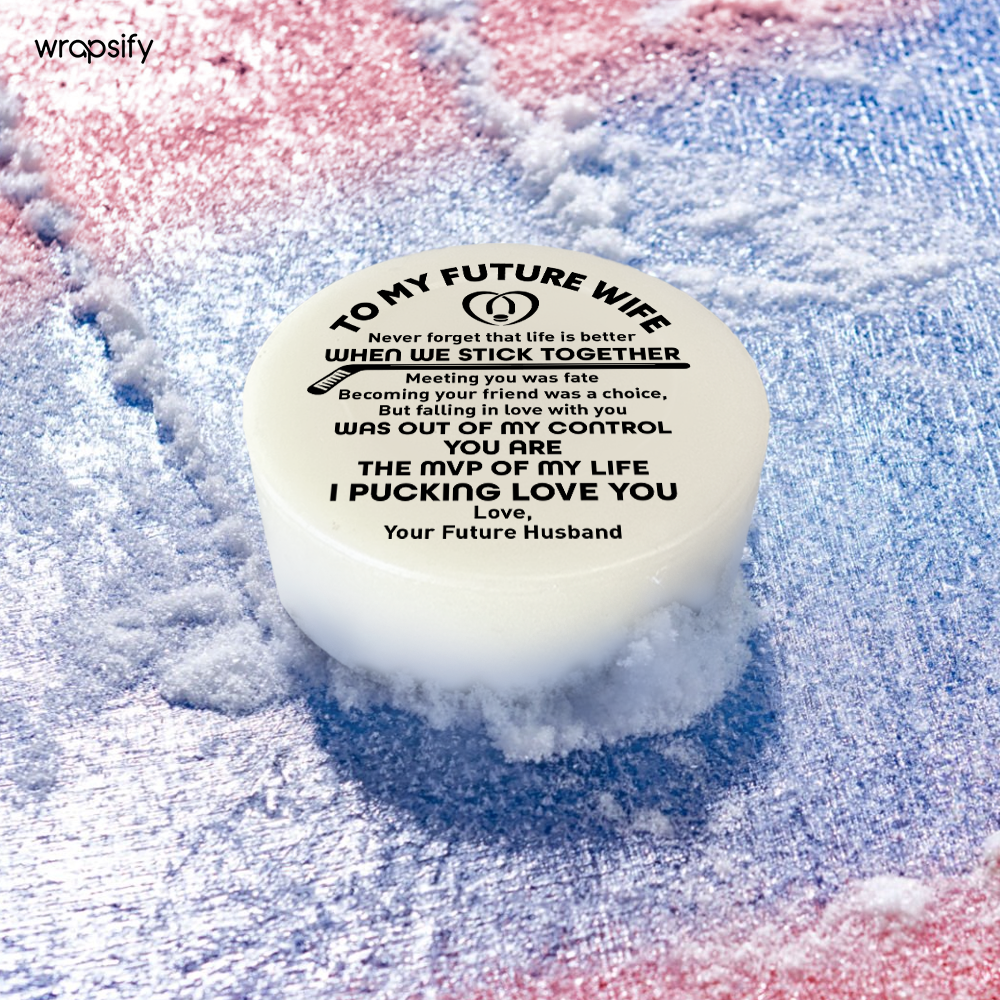 Hockey Puck - Hockey - To My Future Wife - Never Forget That Life Is Better When We Stick Together - Gai25011