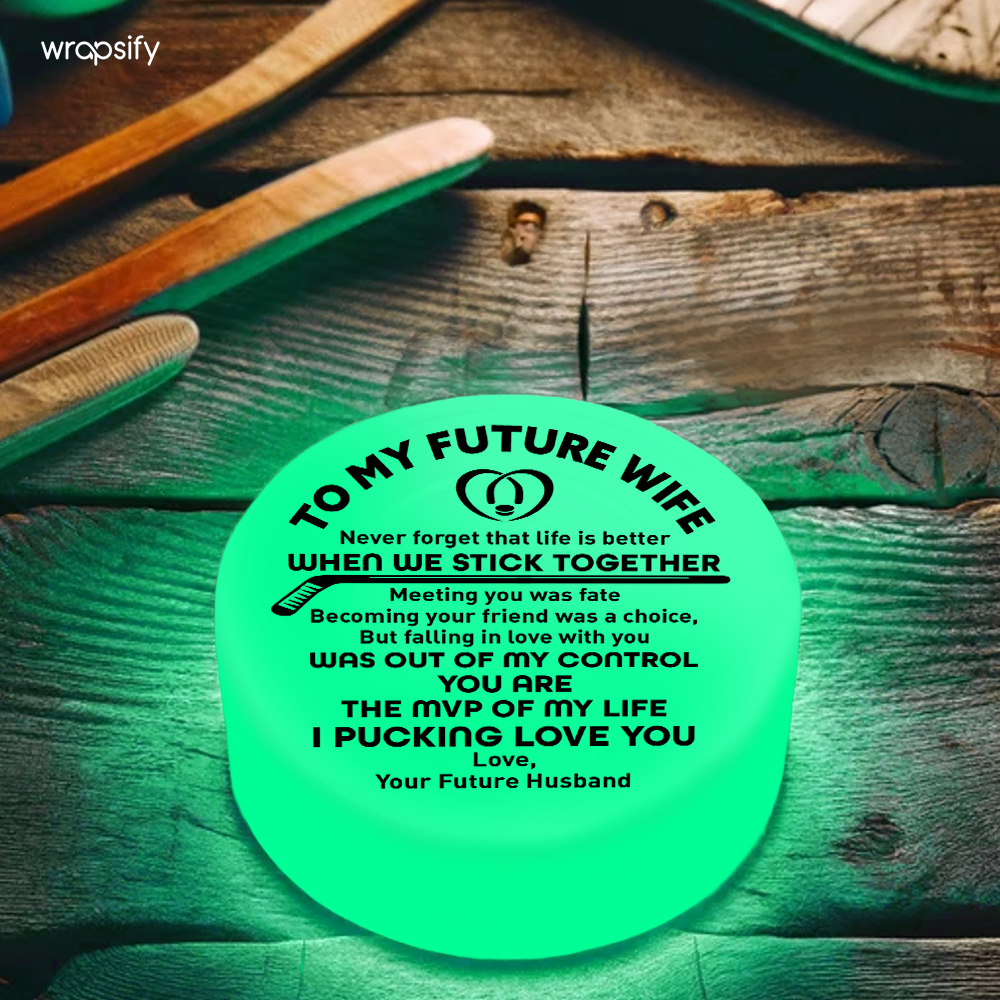 Hockey Puck - Hockey - To My Future Wife - Never Forget That Life Is Better When We Stick Together - Gai25011
