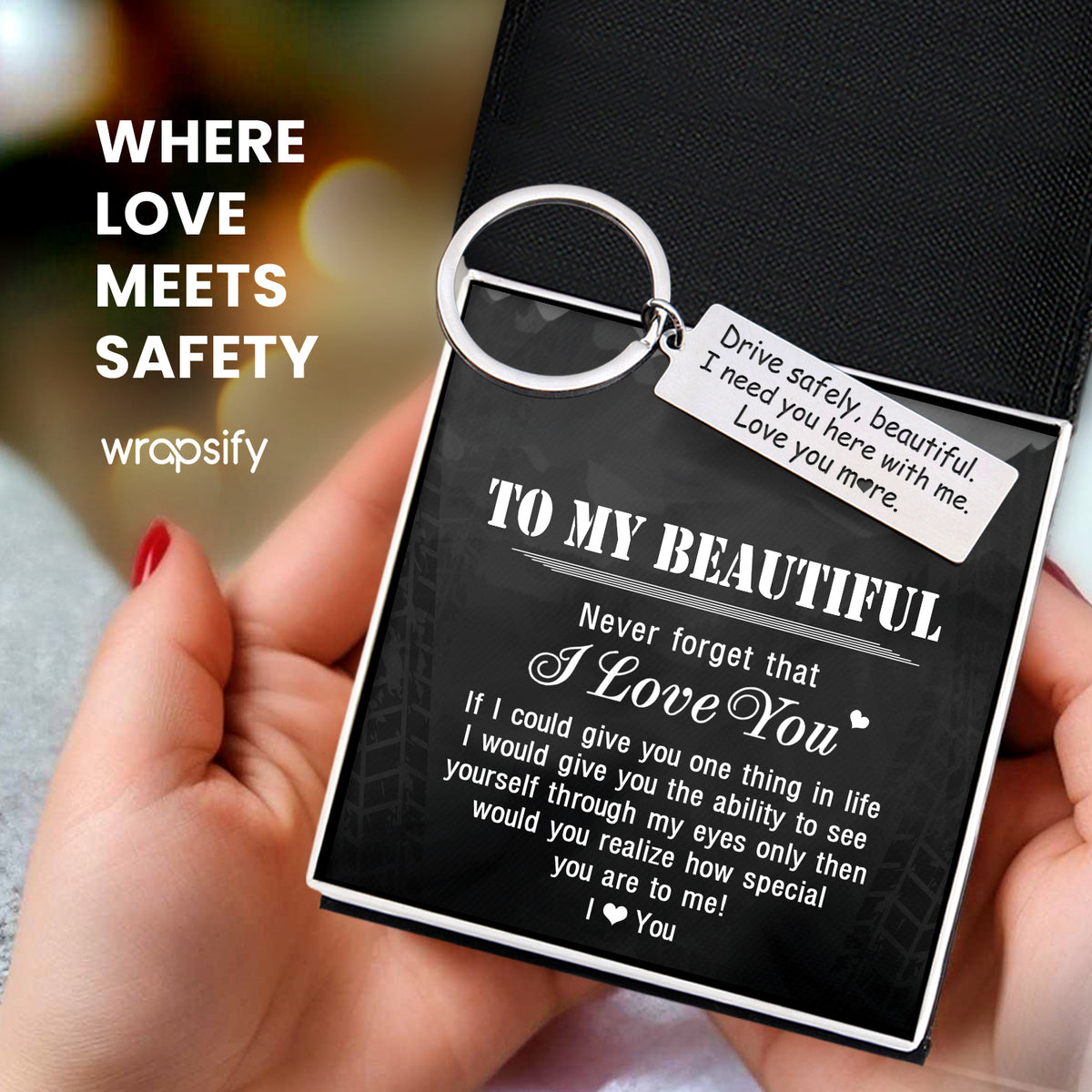 Engraved Keychain - Drive Safely Beautiful, Love You More - Gkc13004