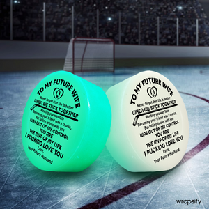 Glowing Puck - Hockey - To My Future Wife - Never Forget That Life Is Better When We Stick Together - Gaw25002