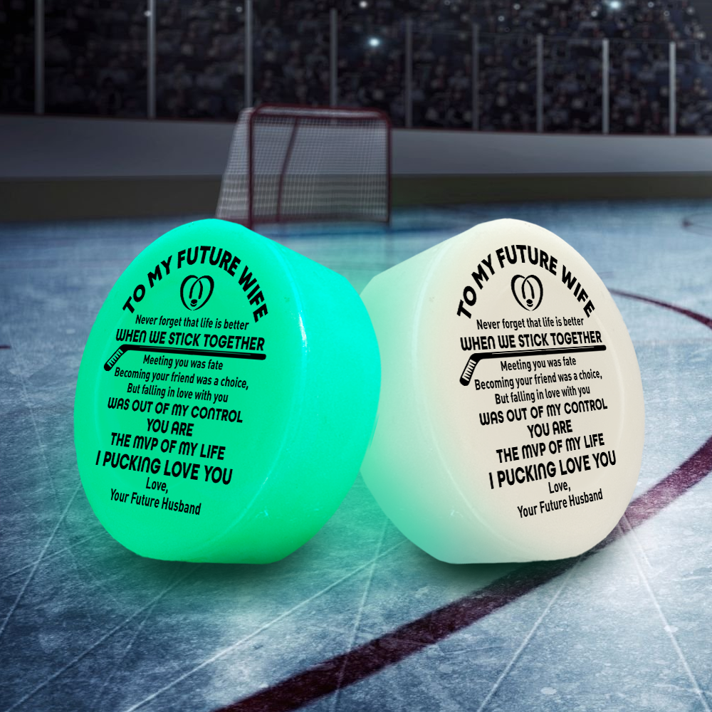 Hockey Puck - Hockey - To My Future Wife - Never Forget That Life Is Better When We Stick Together - Gai25011