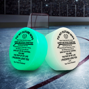 Hockey Puck - Hockey - To My Future Wife - Never Forget That Life Is Better When We Stick Together - Gai25011