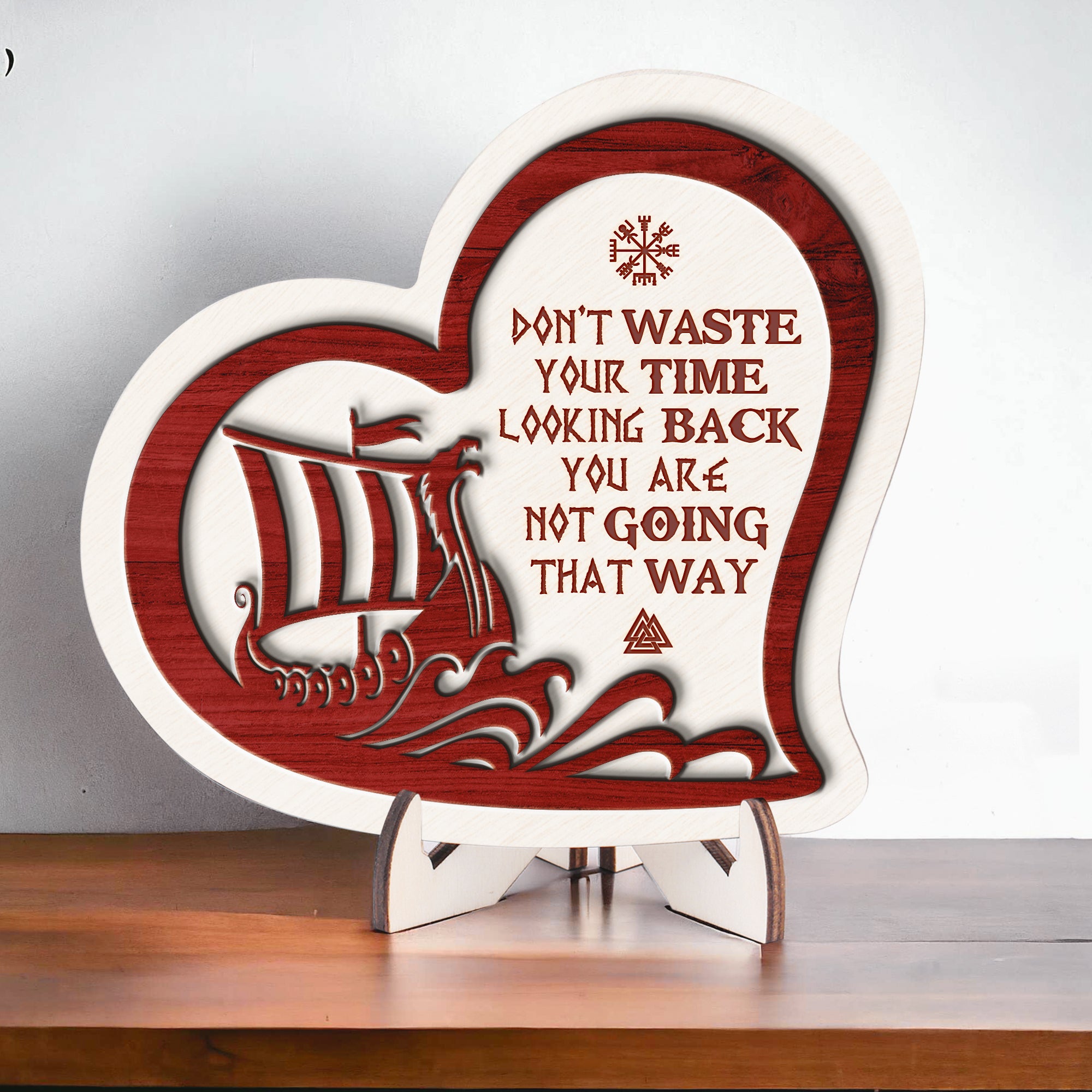 Wooden Viking Ship Heart Sign - Viking - To Myself - Don’t Waste Your Time Looking Back - Gan34001