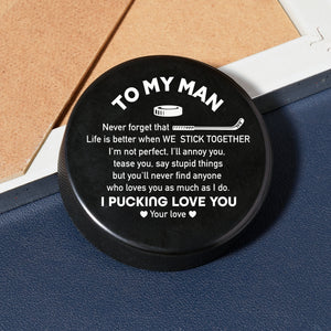 Hockey Puck - Hockey - To My Man - Life Is Better When We Stick Together - Gai26020