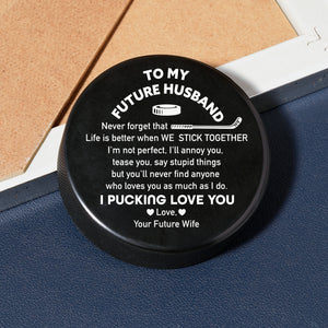 Hockey Puck - Hockey - To My Future Husband - Life Is Better When We Stick Together - Gai24001