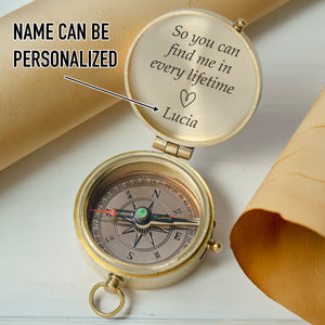 Personalized Engraved Compass - Family - For Couple - So You Can Find Me In Every Lifetime - Gpb26237