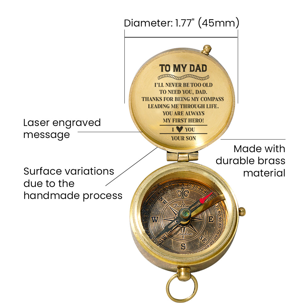 Personalized Engraved Compass - Family - To My Dad - From Son - I’ll Never Be Too Old To Need You - Gpb18055