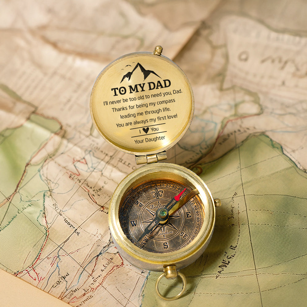 Personalized Engraved Compass - Family - To My Dad - From Daughter - I’ll Never Be Too Old To Need You - Gpb18049