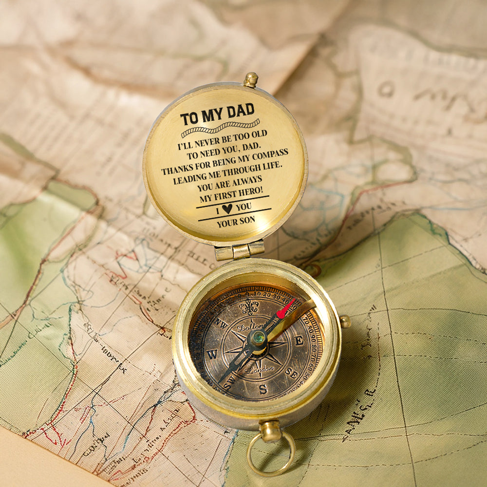 Personalized Engraved Compass - Family - To My Dad - From Son - I’ll Never Be Too Old To Need You - Gpb18055