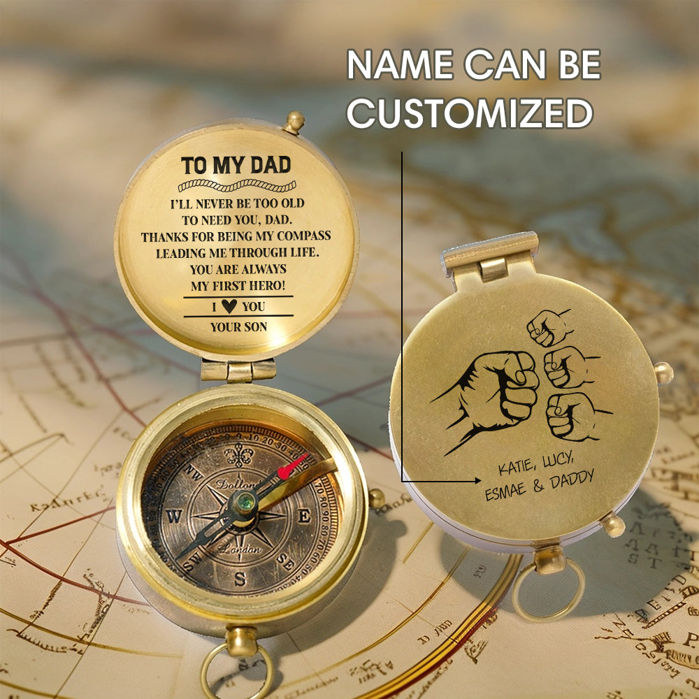 Personalized Engraved Compass - Family - To My Dad - From Son - I’ll Never Be Too Old To Need You - Gpb18055