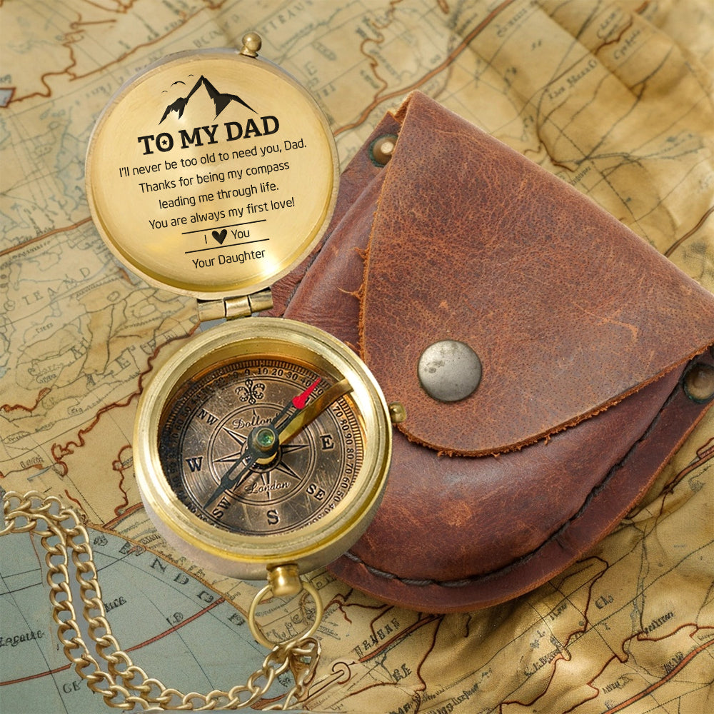Personalized Engraved Compass - Family - To My Dad - From Daughter - I’ll Never Be Too Old To Need You - Gpb18049